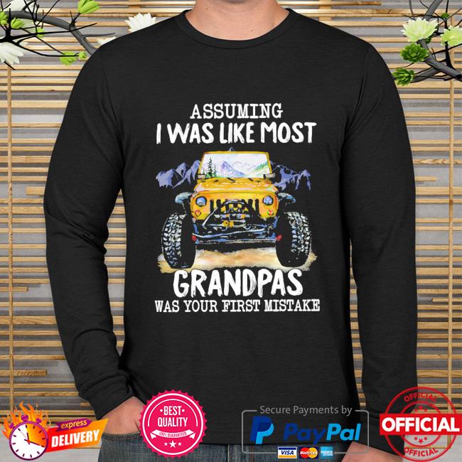 Assuming I was Like Most Grandpas was Your First Mistake Unisex Hoodie 